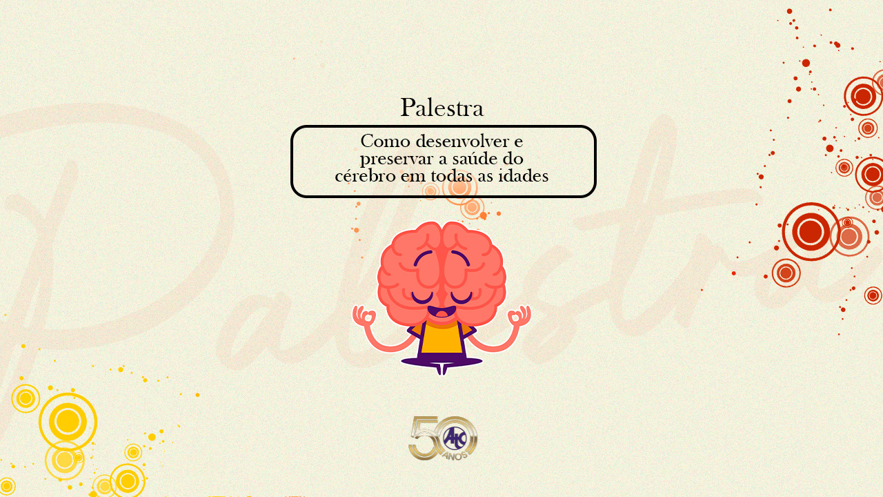 Palestra ATC apresenta "Como desenvolver e preservar a saúde do cérebro em todas as idades" 